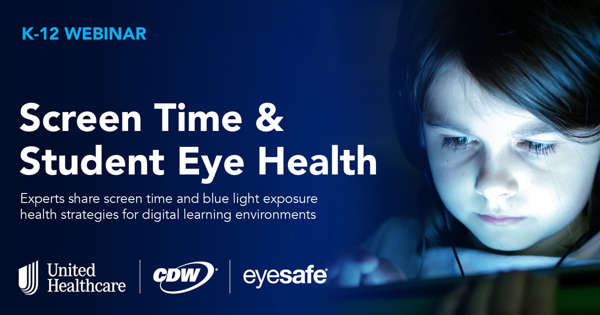 K-12 Webinar about Screen Time and Student Eye Health from UnitedHealthcare CDW and Eyesafe